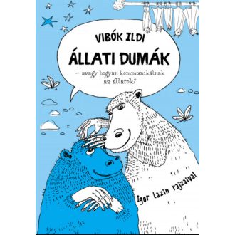   Állati dumák - avagy hogyan kommunikálnak az állatok - Vibók Ildi