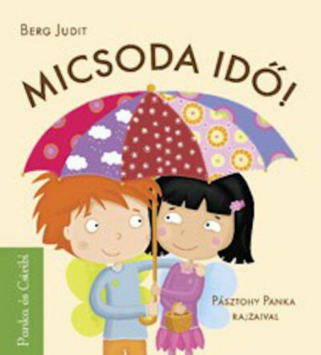Micsoda idő! - Panka és Csiribi 1. - Berg Judit