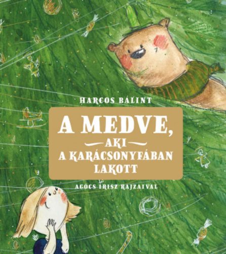 A medve, aki a karácsonyfában lakott - Harcos Bálint