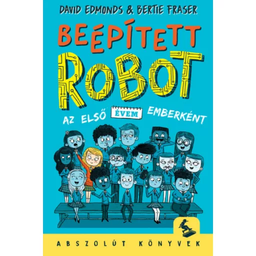 Beépített robot - Az első évem emberként - David Edmonds és Bertie Fraser