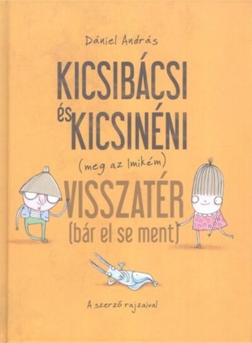 Kicsibácsi és Kicsinéni (meg az Imikém) visszatér (bár el sem ment) - Dániel András