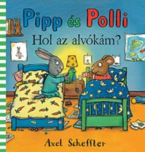 Pipp és Polli - Hol az alvókám? - Axel Scheffler