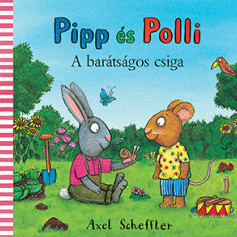 Pipp és Polli - A barátságos csiga - Axel Scheffler