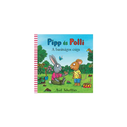 Pipp és Polli - A barátságos csiga - Axel Scheffler