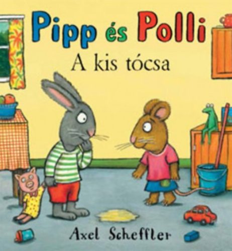 Pipp és Polli - A kis tócsa - Axel Scheffler