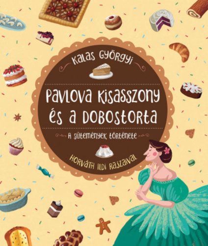 Pavlova kisasszony és a dobostorta - Kalas Györgyi