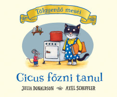 Tölgyerdő meséi - Cicus főzni tanul - Julia Donaldson (keménylapos)