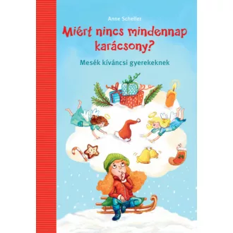 Miért nincs mindennap karácsony? - Anne Scheller