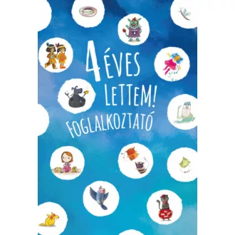 4 éves lettem! - foglalkoztató - Kelényi Gabriella