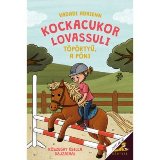 Kockacukor lovassuli - Töpörtyű, a póni - Vadadi Adrienn