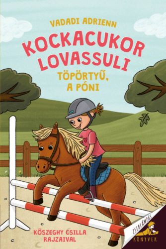 Kockacukor lovassuli - Töpörtyű, a póni - Vadadi Adrienn