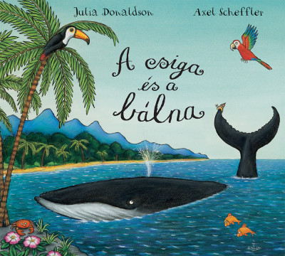 A csiga és a bálna - Julia Donaldson