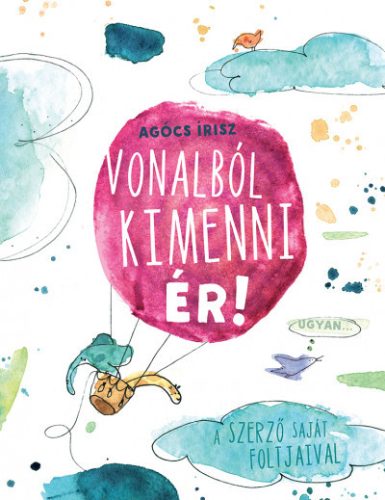 Vonalból kimenni ér - Agócs Írisz