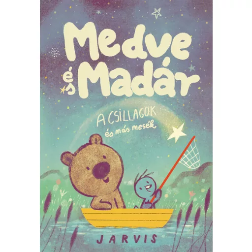 Medve és Madár - A csillagok és más mesék - Jarvis