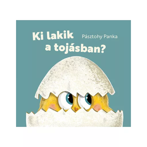 Ki lakik a tojásban? - Pásztohy Panka