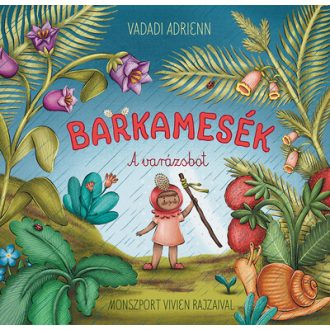 Barkamesék - A varázsbot - Vadadi Adrienn