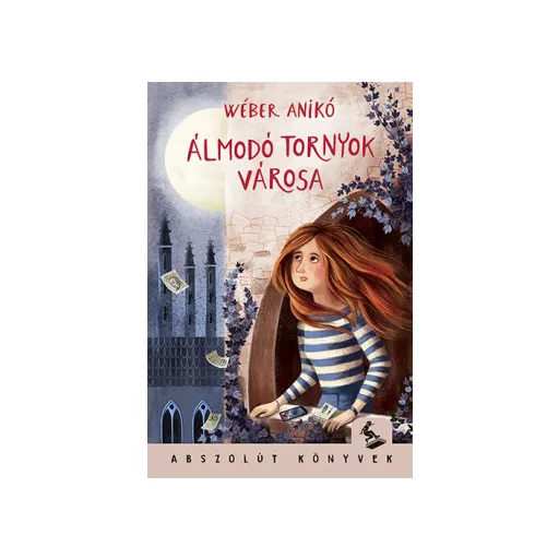 Álmodó tornyok városa - Wéber Anikó