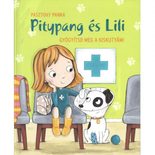 Pitypang és Lili - Gyógyítsd meg a kiskutyám! - Pásztohy Panka