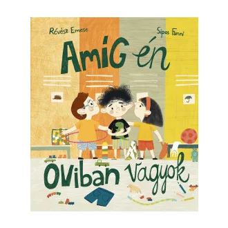 Amíg én oviban vagyok - Révész Emese