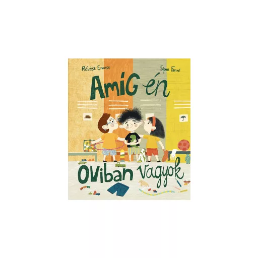 Amíg én oviban vagyok - Révész Emese