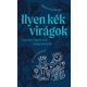 Ilyen kék virágok - Molnár Krisztina Rita