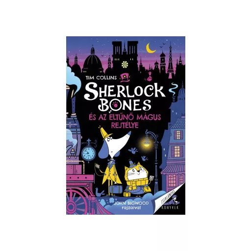 Sherlock Bones és az eltűnő mágus rejtélye - Tim Collins