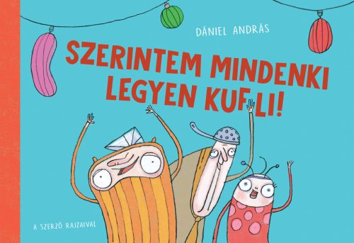 Szerintem mindenki legyen kufli! - Dániel András