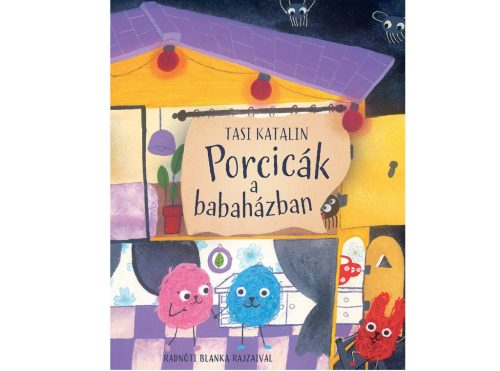 Porcicák a babaházban - Tasi Katalin