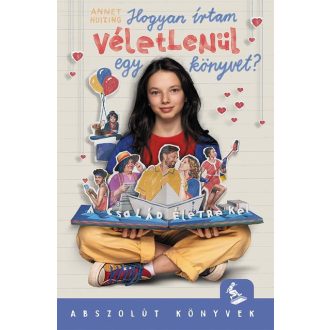  Hogyan írtam véletlenül egy könyvet? - Abszolút könyvek - Annet Huizing