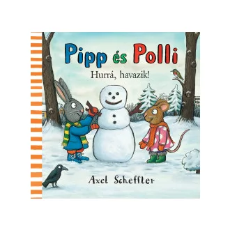 Pipp és Polli - Hurrá, havazik! - Axel Scheffler