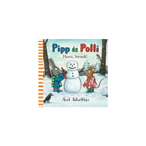 Pipp és Polli - Hurrá, havazik! - Axel Scheffler