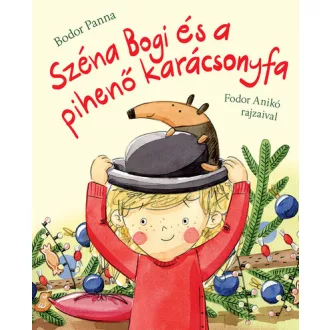 Széna Bogi és a pihenő karácsonyfa - Bodor Panna