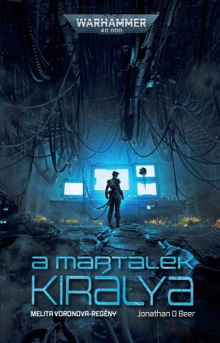 Warhammer 40.000: A Martalék királya - Jonathan D Beer