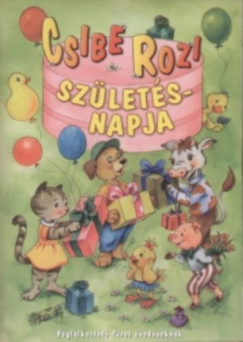 Csibe Rozi születésnapja /Foglalkoztató füzet óvodásoknak (Maros Edit)