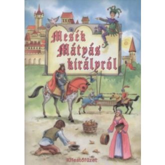Mesék Mátyás királyról (Kifestő)