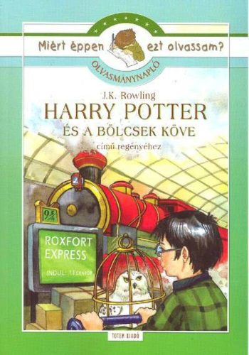 Harry Potter és a bölcsek köve - Olvasmánynapló /Miért éppen ezt olvassam?. (J. K. Rowling)