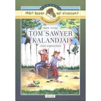 Tom Sawyer kalandjai - Olvasmánynapló /Miért éppen ezt olvassam?. (Mark Twain)