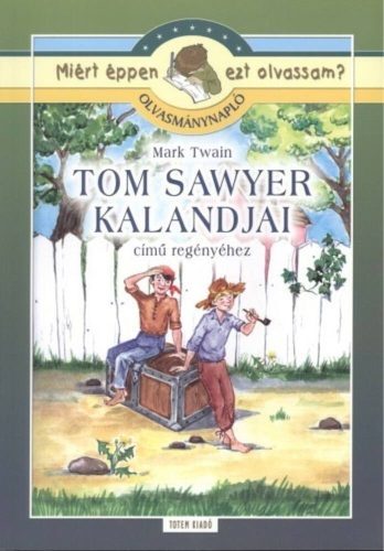 Tom Sawyer kalandjai - Olvasmánynapló /Miért éppen ezt olvassam?. (Mark Twain)