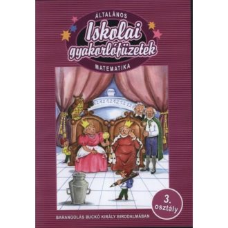 Iskolai gyakorlófüzetek /Matematika 3. - Barangolás buckó király birodalmában (Csépányi Anikó)