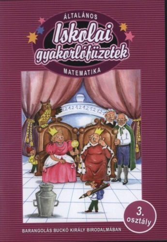 Iskolai gyakorlófüzetek /Matematika 3. - Barangolás buckó király birodalmában (Csépányi Anikó)