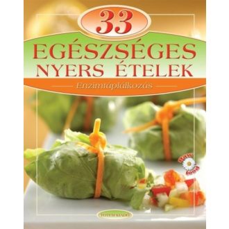 33 egészséges nyers ételek /Enzimtáplálkozás (Csigó László)