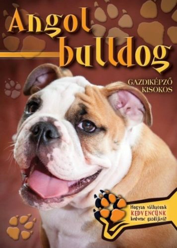 Angol bulldog - Gazdiképző kisokos /Állattartók kézikönyve (Válogatás)