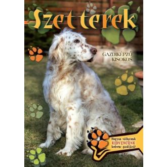 Szetterek - Gazdiképző kisokos /Állattartók kézikönyve (Válogatás)