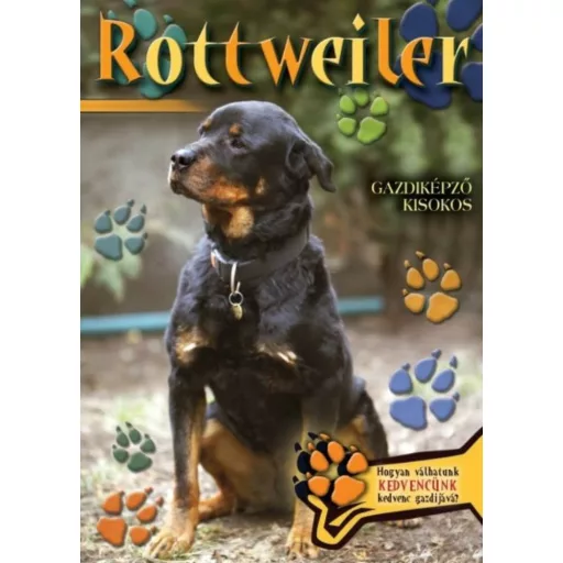 Rottweiler - Gazdiképző kisokos /Állattartók kézikönyve (Válogatás)
