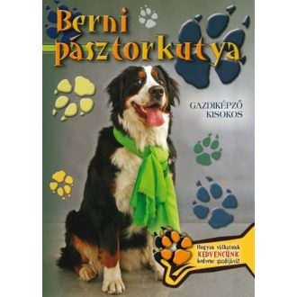 Berni pásztorkutya - Gazdiképző kisokos /Állattartók kézikönyve (Válogatás)
