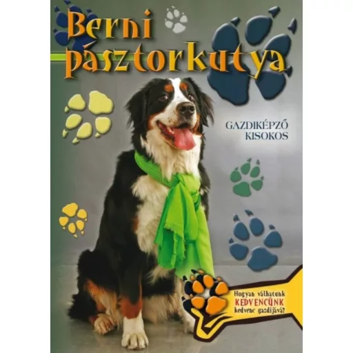 Berni pásztorkutya - Gazdiképző kisokos /Állattartók kézikönyve (Válogatás)