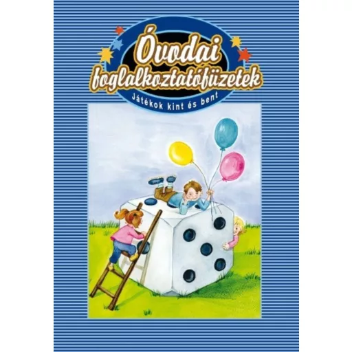 Óvodai foglalkoztatófüzetek /Játékok kint és bent (Kőhalmi Adél)