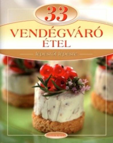 33 vendégváró étel /Lépésről lépésre (Csigó László)
