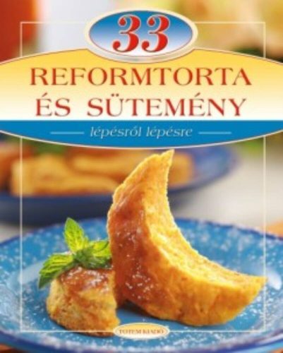 33 reform torta és sütemény /Lépésről lépésre (Csigó László)