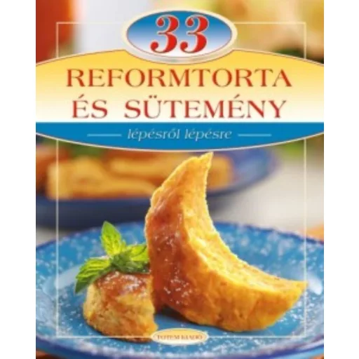 33 reform torta és sütemény /Lépésről lépésre (Csigó László)